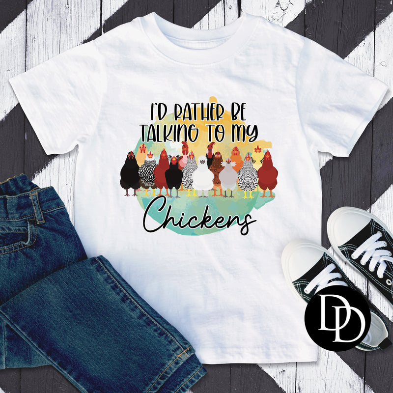 I’d Rather Be Talking To My Chickens *Sublimation Print Transfer*