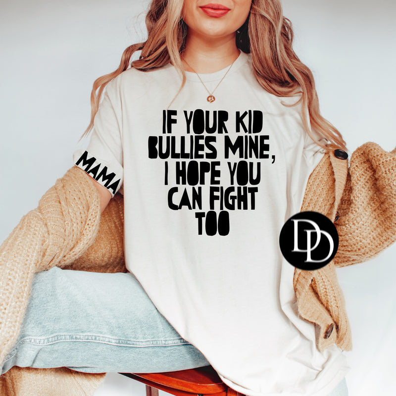 If Your Kid Bullies Mine, I Hope You Can Fight Too w/ Mama Pocket Accent  *Screen Print Transfer*