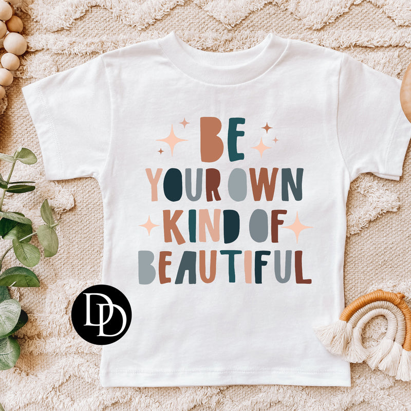 Be Your Own Kind Of Beautiful  *Sublimation Print Transfer*