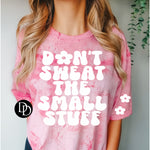 Don’t Sweat The Small Stuff With Flower Accents (white Ink) *Screen Print Transfer*