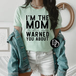 I’m The Mom The Other Moms Warned You About (Black Ink)  *Screen Print Transfer*