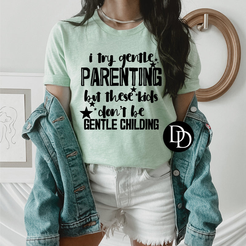 I Try Gentle Parenting (Black Ink) - NOT RESTOCKING - *Screen Print Transfer*