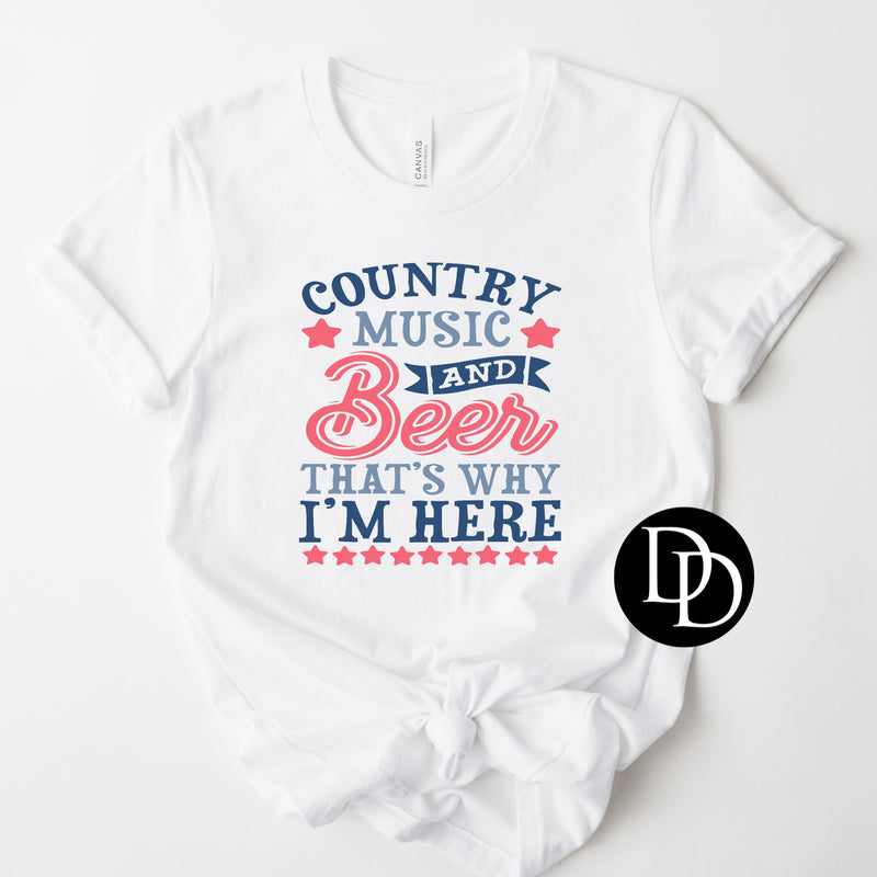 Country Music & Beer That’s Why I’m Here *Sublimation Print Transfer*