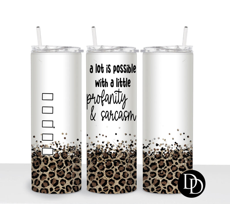 A lot as possible with a little profanity and sarcasm 20 oz Skinny Tumbler