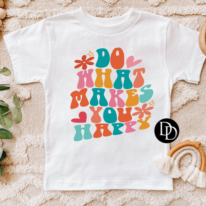 Do What Makes You Happy *Sublimation Print Transfer*