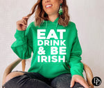 Eat Drink & Be Irish *Screen Print Transfer*