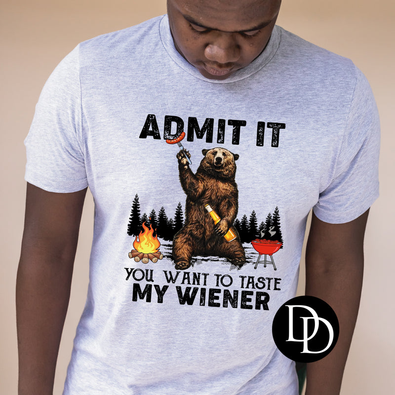 Admit It You Want To Taste My Weiner *Sublimation Print Transfer*