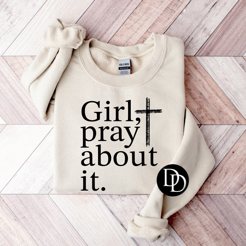 Girl, Pray About It (Black Ink) - NOT RESTOCKING - *Screen Print Transfer*