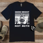 Smoke Brisket Not Meth (White Ink) - NOT RESTOCKING - *Screen Print Transfer*