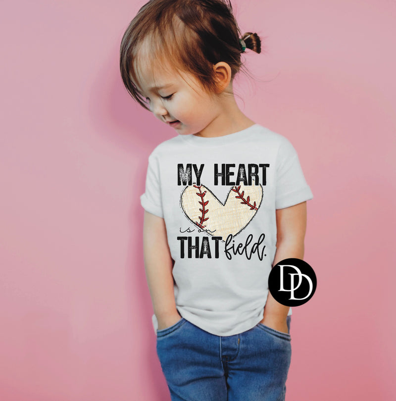 Baseball My Heart Is On That Field  *Sublimation Print Transfer*