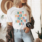 Don’t Make Me Punch You In The Dick *Sublimation Print Transfer*
