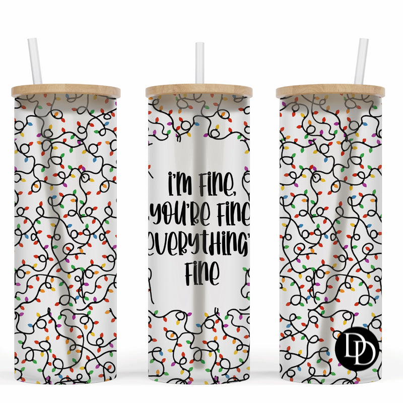 I'm fine you're fine everything's fine 25 oz Frosted Skinny Tumbler