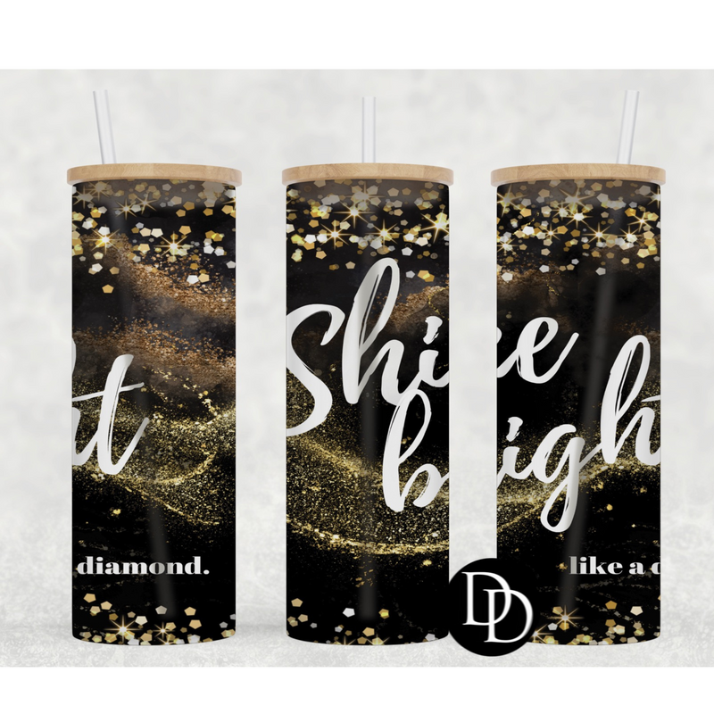 Shine bright 25 oz Frosted Skinny Tumbler