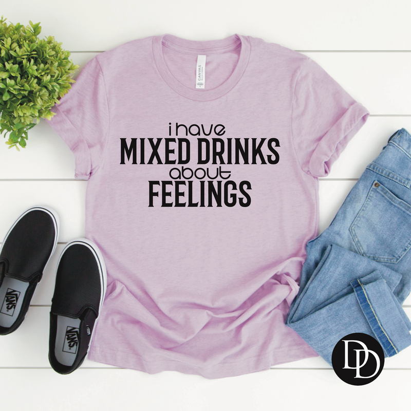 I Have Mixed Drinks About Feelings *Screen Print Transfer*