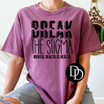 Break The Stigma - NOT RESTOCKING - *Screen Print Transfer*